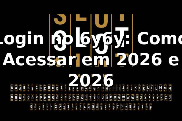 Login no 6y6y: Como Acessar em 2026 e 2026 🚀